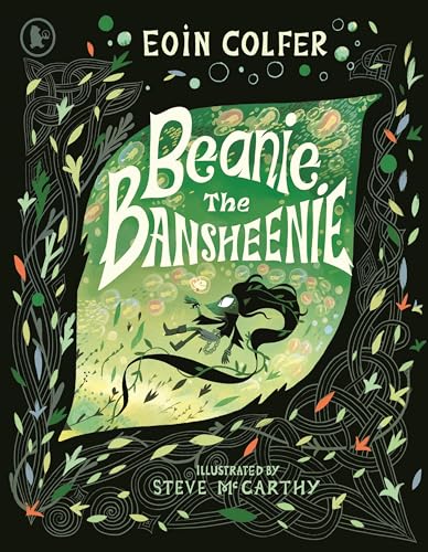 Beanie the Bansheenie : An unforgettable new twist on Irish folklore from the author of Artemis Fowl