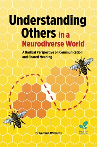 Understanding Others in a Neurodiverse World : A Radical Perspective on Communication and Shared Meaning
