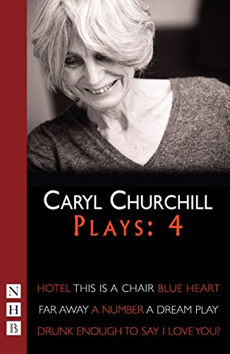 Churchill Plays: Four (Hotel, This Is A Chair, Blue Heart, Far Away, A Number, Drunk Enough To Say I Love You?, A Dream Play): 4
