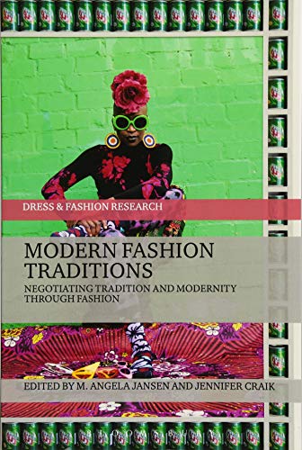 Modern Fashion Traditions : Negotiating Tradition and Modernity through Fashion