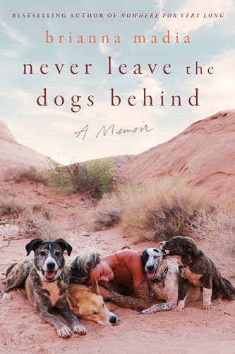 Never Leave the Dogs Behind : A Memoir