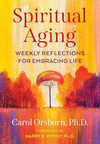 Spiritual Aging : Weekly Reflections for Embracing Life