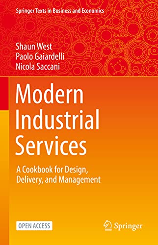 Modern Industrial Services: A Cookbook for Design, Delivery, and Management (Springer Texts in Business and Economics)