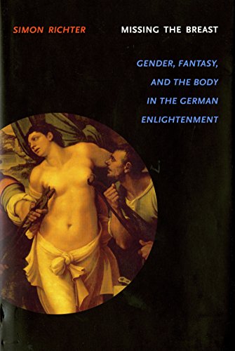 Missing the Breast: Gender, Fantasy, and the Body in the German Enlightenment (Literary Conjugations)