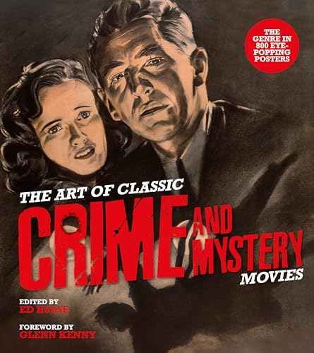 The Art of Classic Crime and Mystery Movies : From the Earliest Poverty Row Movies to the Films of the 1970s