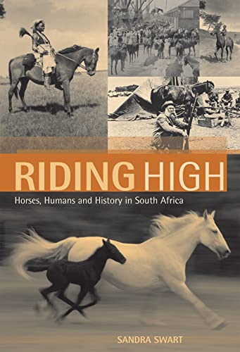 Riding High : Horses, Humans and History in South Africa