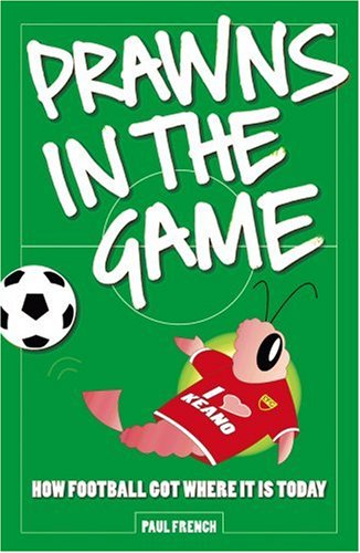 Prawns in the Game: How Football Got Where it is Today!
