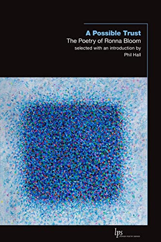 A Possible Trust : The Poetry of Ronna Bloom