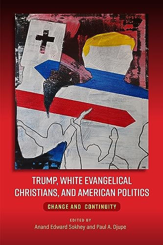 Trump, White Evangelical Christians, and American Politics : Change and Continuity