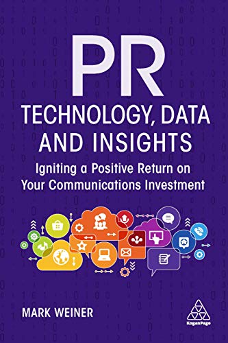 PR Technology, Data and Insights : Igniting a Positive Return on Your Communications Investment