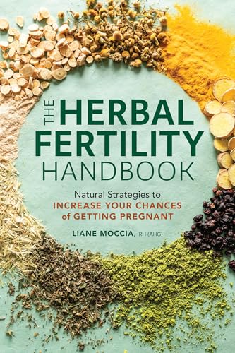 The Herbal Fertility Handbook : Natural Strategies to Increase Your Chances of Getting Pregnant