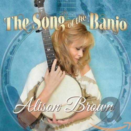 Alison Brown holding a banjo, album cover for "The Song of the Banjo".