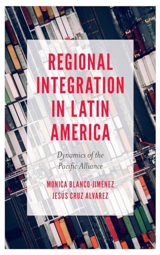 Regional Integration in Latin America: Dynamics of the Pacific Alliance