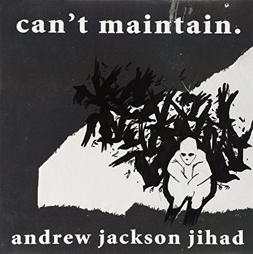 Album cover for Andrew Jackson Jihad’s “Can’t Maintain” with stark black and white imagery.