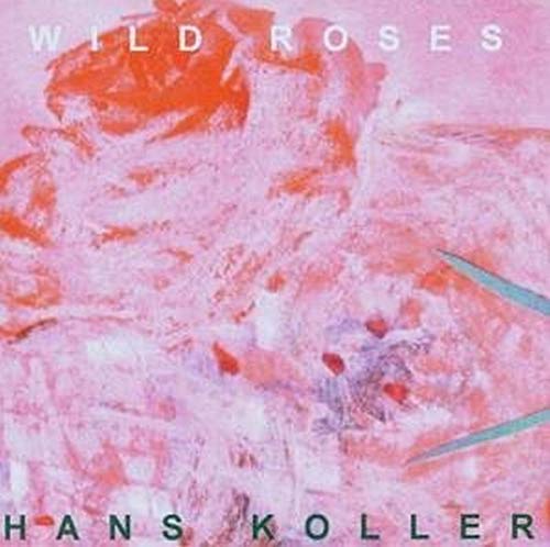 CD cover for Hans Koller’s “Wild Roses” with abstract rose painting.