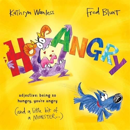 Hangry : When you're SO hungry, you're angry (and a little bit of a monster)!