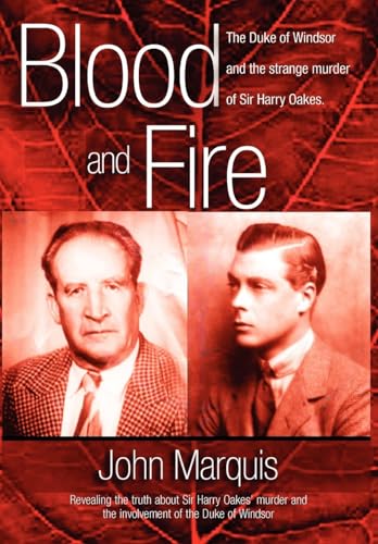 Blood and Fire: The Duke of Windsor and the Strange Murder of Sir Harry Oakes