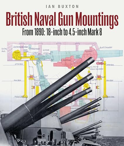 British Naval Gun Mountings : From 1890: 18-inch to 4.5-inch Mark 8