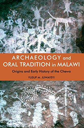 Archaeology and Oral Tradition in Malawi - Origins and Early History of the Chewa