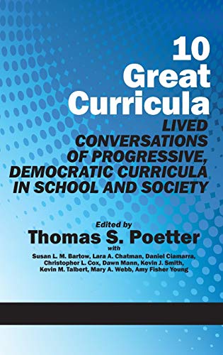 10 Great Curricula : Lived Conversations of Progressive, Democratic Curricula in School and Society