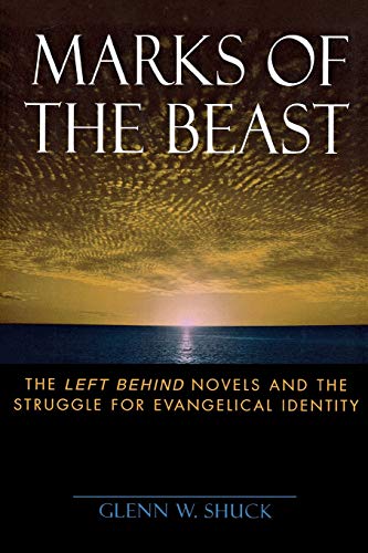 Marks of the Beast: The Left Behind Novels and the Struggle for Evangelical Identity