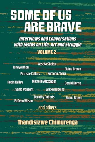 Some Of Us Are Brave (vol 2) : Interviews and Conversations with Sistas in Life and Struggle Volume 2