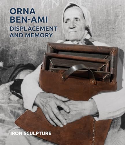 Orna Ben-Ami, Displacement and Memory : Iron Sculpture