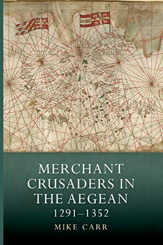 Merchant Crusaders in the Aegean, 1291-1352 (41) (Warfare in History)