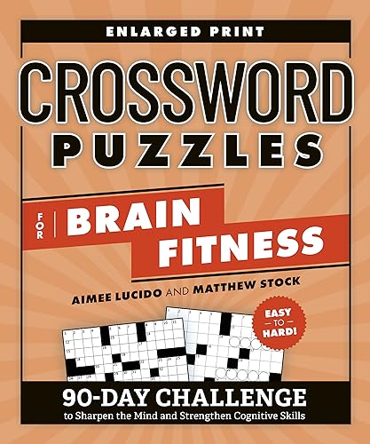 Crossword Puzzles for Brain Fitness: 90-Day Challenge to Sharpen the Mind and Strengthen Cognitive Skills: 90-Day Challenge to Sharpen the Mind and ... Enlarged Print (Brain Fitness Puzzle Games)