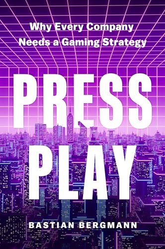 Press Play : Why Every Company Needs a Gaming Strategy