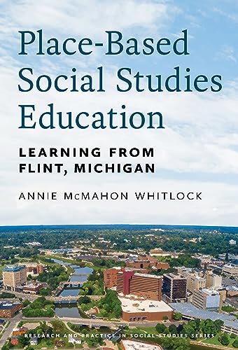Place-Based Social Studies Education : Learning from Flint, Michigan