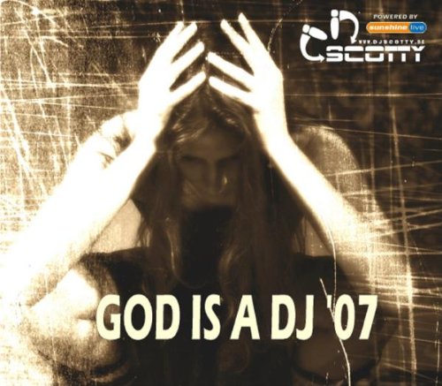 CD cover for “God Is A DJ ‘07” by Scotty, featuring a person’s face.