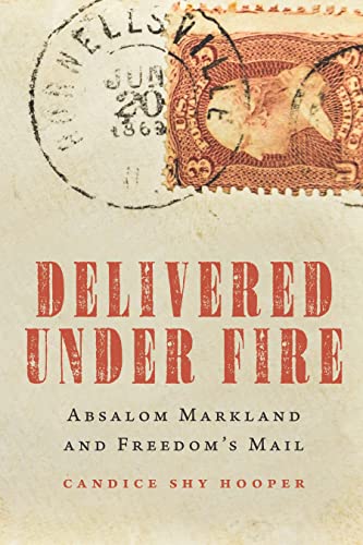 Delivered Under Fire: Absalom Markland and Freedoms Mail