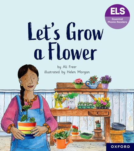 Essential Letters and Sounds: Essential Phonic Readers: Oxford Reading Level 5: Let's Grow a Flower