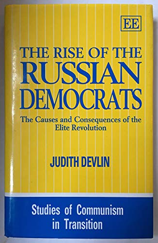 The Rise of the Russian Democrats: The Causes and Consequences of the Elite Revolution