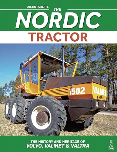 The Nordic Tractor : The History and Heritage of Volvo, Valmet and Valtra