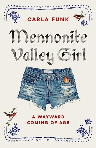 Mennonite Valley Girl: A Wayward Coming of Age