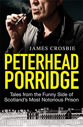 Peterhead Porridge : Tales From the Funny Side of Scotland's Most Notorious Prison