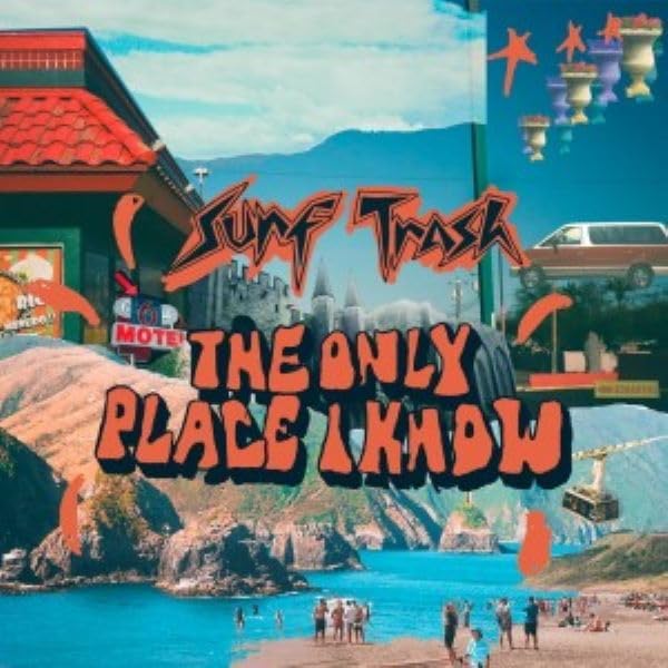 Vinyl album cover for "Surf Trash - The Only Place I Know" with collage art.