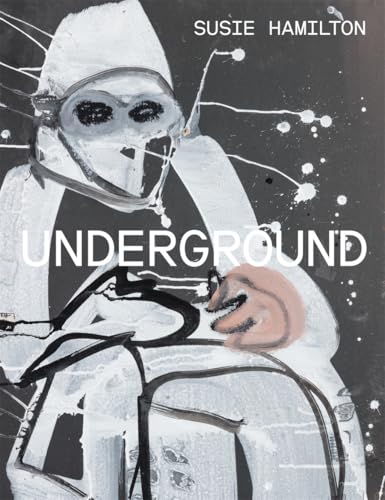 Susie Hamilton: Underground