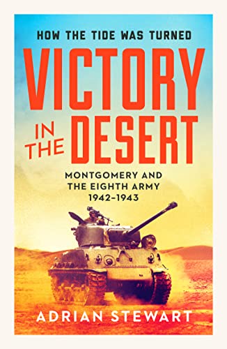 North African Victory: How Montgomery and the Eighth Army Won the Desert War