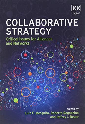Collaborative Strategy: Critical Issues for Alliances and Networks