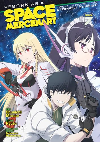 Reborn as a Space Mercenary: I Woke Up Piloting the Strongest Starship! (Manga) Vol. 7 : 7