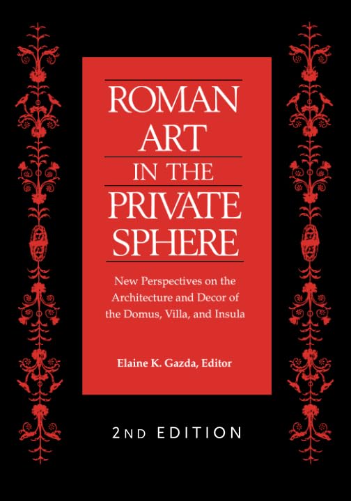 Roman Art in the Private Sphere : New Perspectives on the Architecture and Decor of the Domus, Villa, and Insula