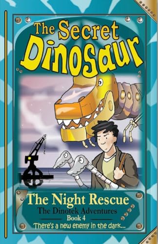 The Secret Dinosaur : The Night Rescue Book 4 : 4
