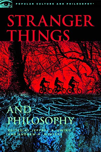 Stranger Things and Philosophy: Thus Spake the Demogorgon: 126 (Popular Culture and Philosophy (126))