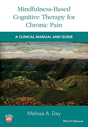 Mindfulness-Based Cognitive Therapy for Chronic Pain: A Clinical Manual and Guide
