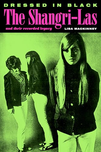 Dressed In Black : The Shangri-Las and their recorded legacy