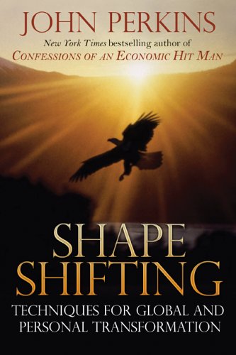 Shape Shifting: Techniques for Global and Personal Transformation