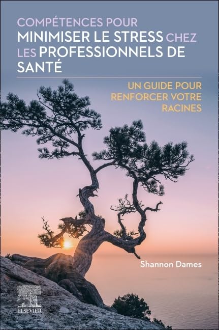Competences pour minimiser le stress chez les professionnels de sante : Un guide pour renforcer votre racines